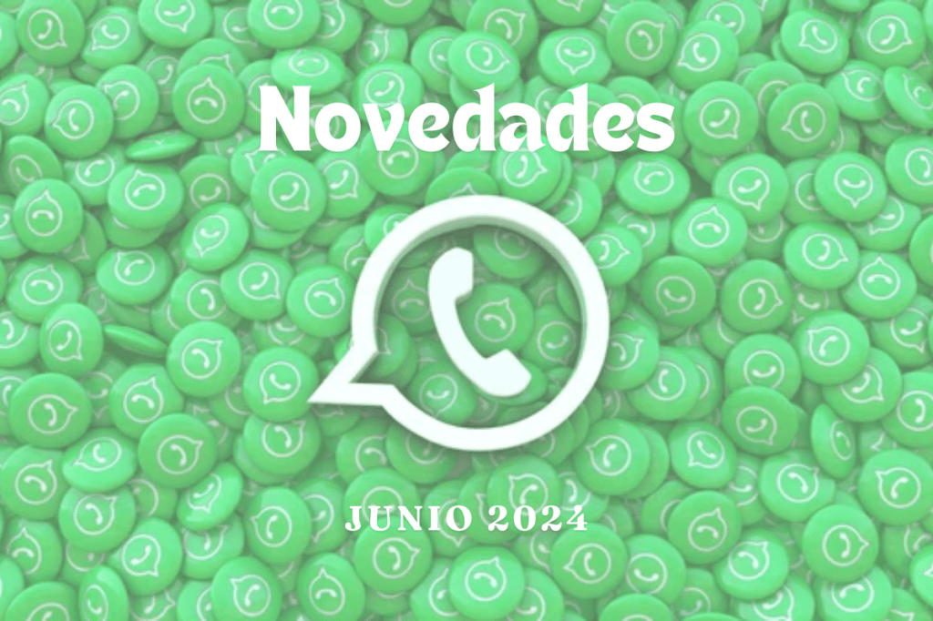 Vas a flipar con estas novedades de WhatsApp que van a salir en junio